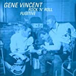 VINCENT, GENE - ROCK N ROLL FUGITIVE