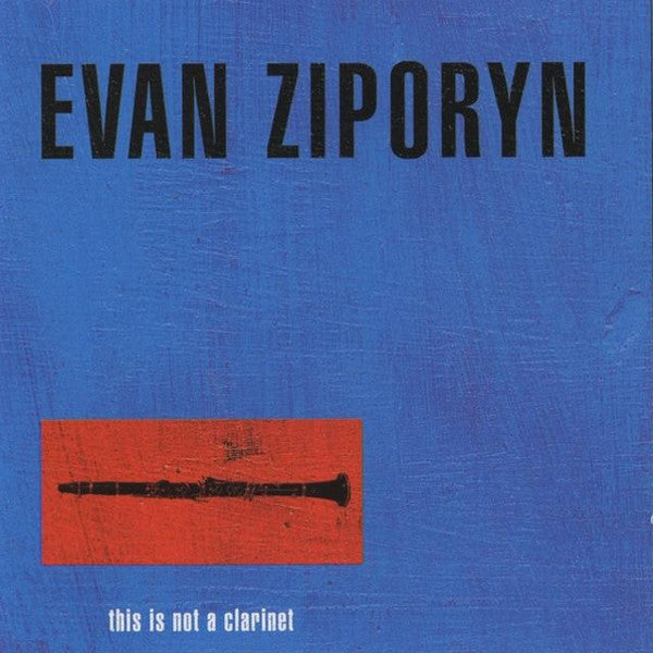 ZIPORYN, EVAN - THIS IS NOT A CLARINET