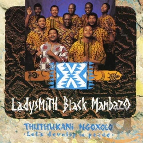 LADYSMITH BLACK MAMBAZO - THUTHUKANI NGOXOLO