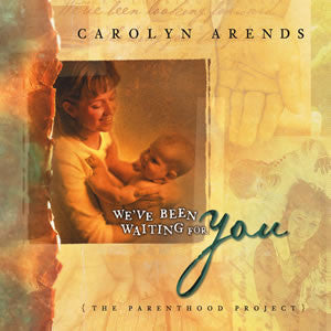 ARENDS, CAROLYN - WE'VE BEEN WAITING FOR YOU