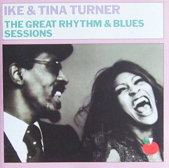 TURNER, IKE & TINA - GREAT RHYTHM & BLUES SESSIONS