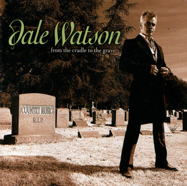 WATSON, DALE - FROM THE CRADLE TO THE GRAVE