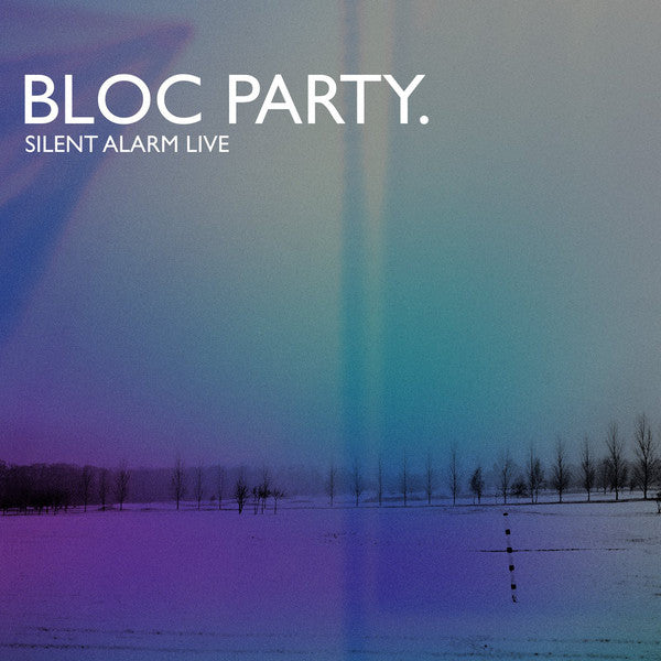 BLOC PARTY - SILENT ALARM LIVE