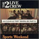 2 LIVE CREW - SPORTS WEEKEND
