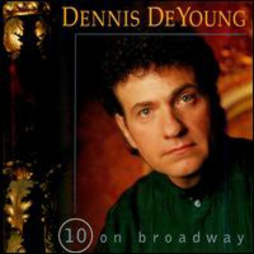 DENNIS DEYOUNG - 10 ON BROADWAY