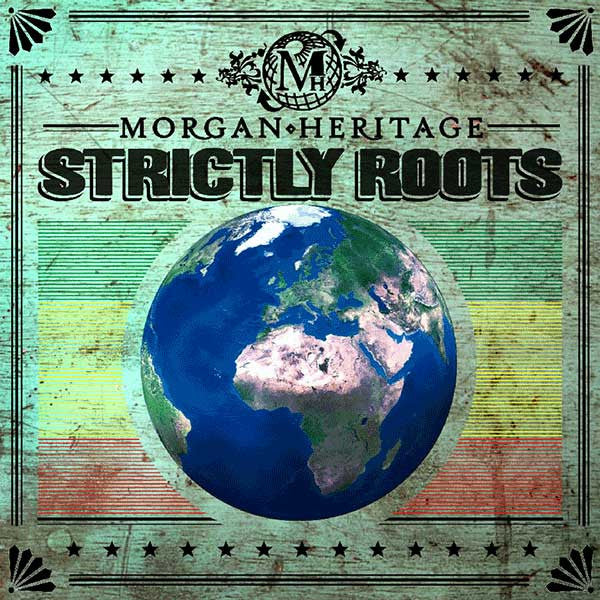 MORGAN HERITAGE - STRICTLY ROOTS