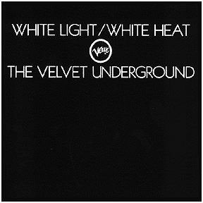 VELVET UNDERGROUND - WHITE LIGHT WHITE HEAT