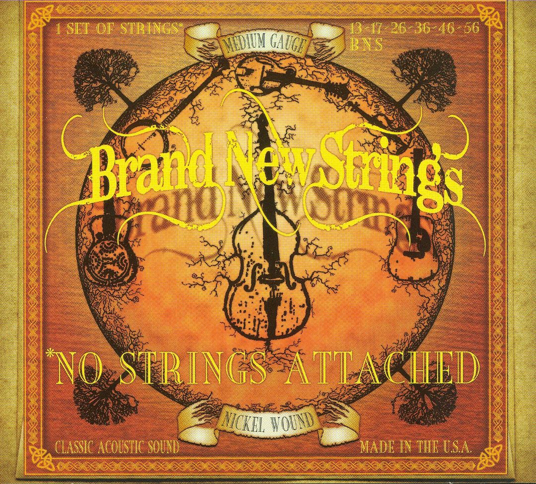 BRAND NEW STRINGS - NO STRINGS ATTACHED