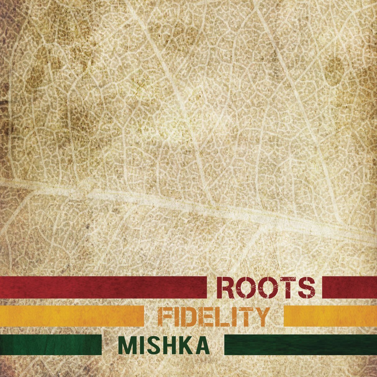 MISHKA - ROOTS FIDELITY