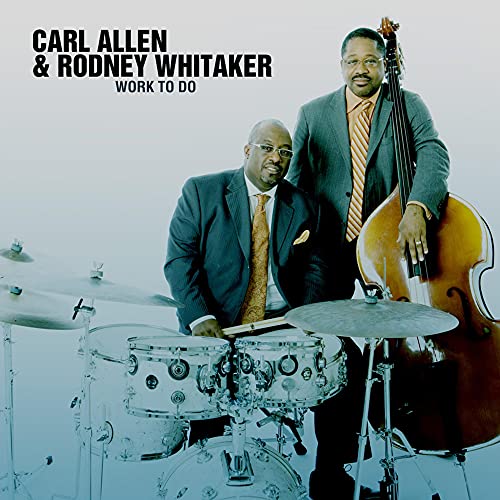 CARL ALLEN & RODNEY WHITAKER - WORK TO DO (CD)