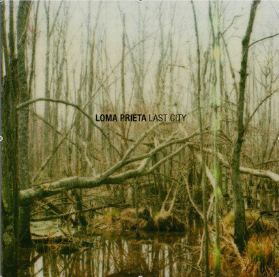 LOMA PRIETA - LAST CITY