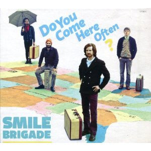 SMILE BRIGADE - DO YOU COME HERE OFTEN?