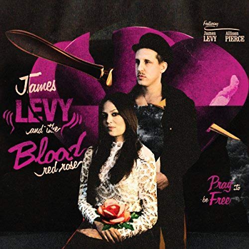 LEVY, JAMES & THE BLOOD RED - PRAY TO BE FREE