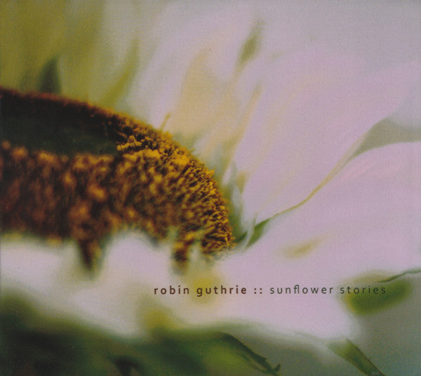 GUTHRIE, ROBIN - SUNFLOWER STORIES
