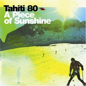 TAHITI 80 - A PIECE OF SUNSHINE