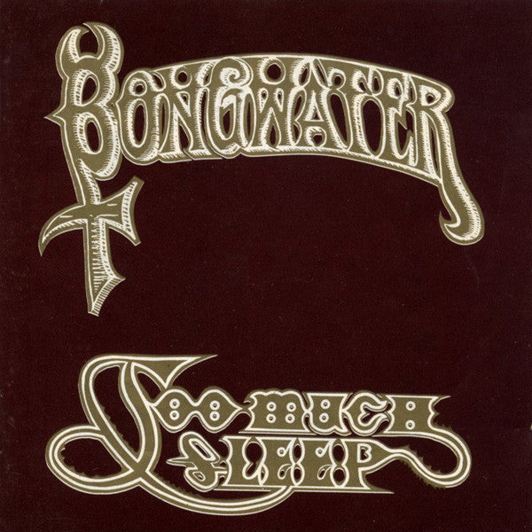BONGWATER - TOO MUCH SLEEP