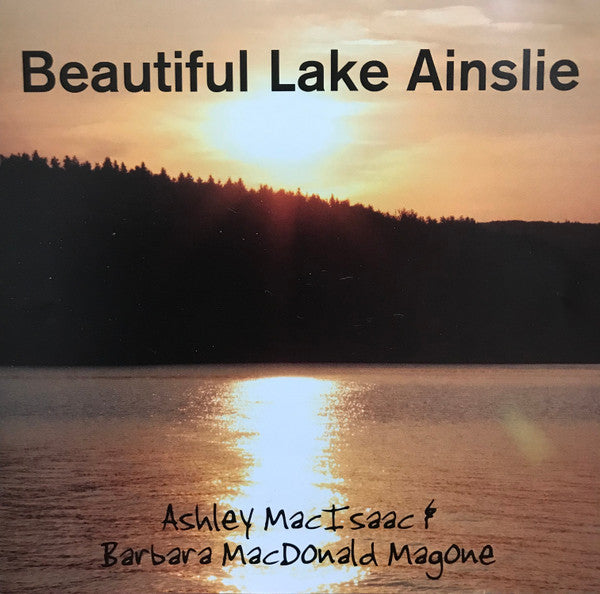 MACISAAC, ASHLEY - BEAUTIFUL LAKE AINSLIE