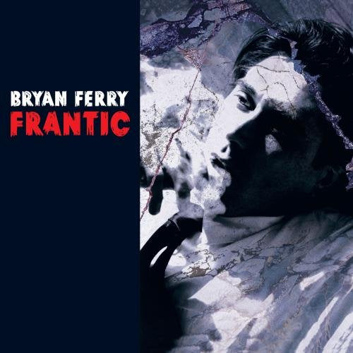 FERRY, BRYAN - FRANTIC