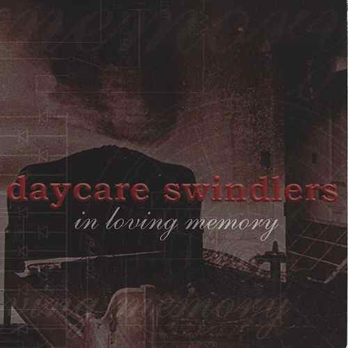 DAYCARE SWINDLERS - IN LOVING MEMORY