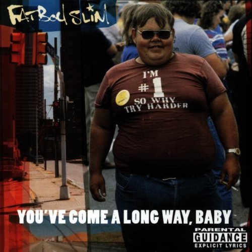 FATBOY SLIM - YOU'VE COME A LONG WAY BABY