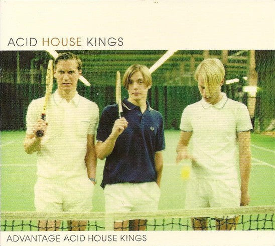 ACID HOUSE KINGS - ADVANTAGE ACID HOUSE KINGS