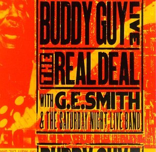 GUY, BUDDY - LIVE! THE REAL DEAL WITH G.E. SMITH & THE SATURDAY NIGHT LIVE BAND