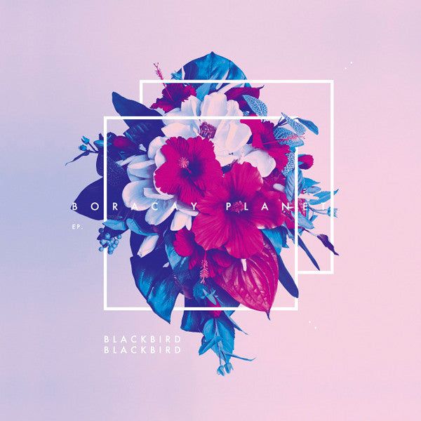 BLACKBIRD BLACKBIRD - BORACAY PLANET EP