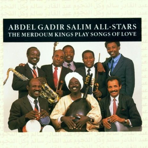 ABDEL GADIR SALIM ALL-STARS - MERDOUM KINGS PLAY SONGS OF LOVE