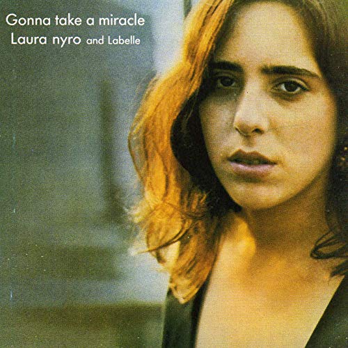 NYRO, LAURA AND LABELLE - GONNA TAKE A MIRACLE