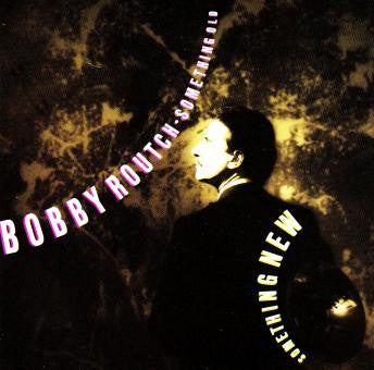 ROUTCH, BOBBY - SOMETHING OLD, SOMETHING NEW