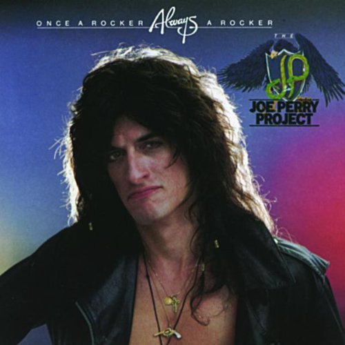 PERRY, JOE PROJECT (AEROSMITH) - ONCE A ROCKER, ALWAYS A ROCKER
