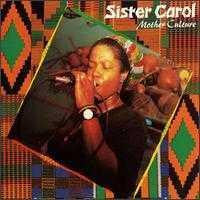 SISTER CAROL - MOTHER CULTURE