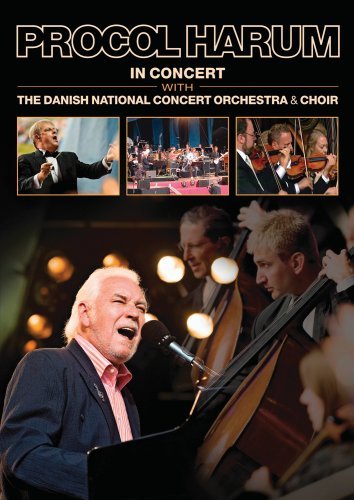 PROCOL HARUM: IN CONCERT WITH THE DANISH NATIONAL CONCERT ORCHESTRA & CHOIR