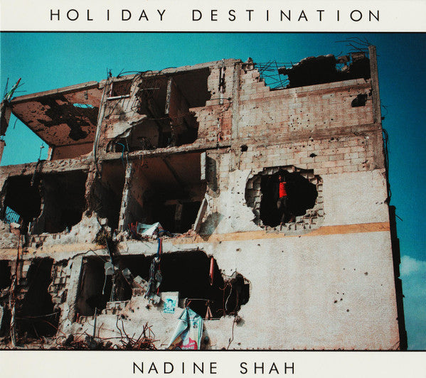 SHAH, NADINE - HOLIDAY DESTINATION