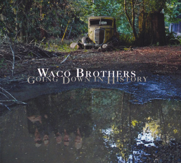 WACO BROTHERS - GOING DOWN IN HISTORY