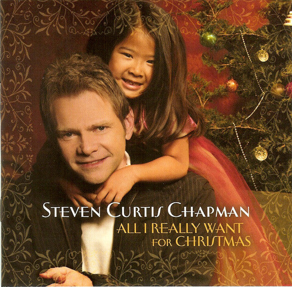 CHAPMAN, STEVEN CURTIS - ALL I REALLY WANT FOR CHRISTMAS