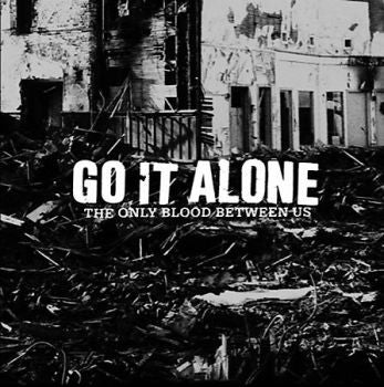 GO IT ALONE - ONLY BLOOD BETWEEN US