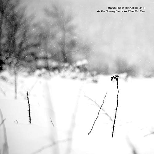 AN AUTUMN FOR CRIPPLED CHILDREN - AS THE MORNING DAWNS WE CLOSE OUR EYES (CD)