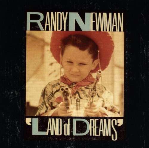 RANDY NEWMAN - LAND OF DREAMS