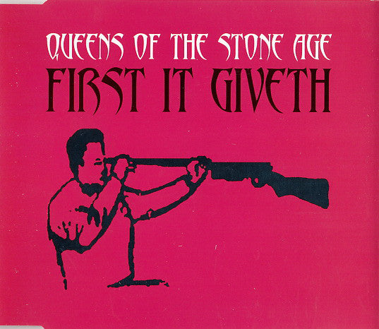 QUEENS OF THE STONE AGE - FIRST IT GIVETH (AUSTRALIAN CDS)