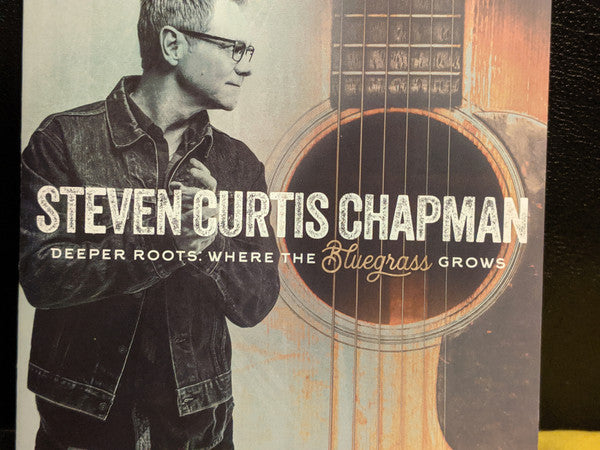 CHAPMAN, STEVEN CURTIS - DEEPER ROOTS: WHERE THE BLUEGRASS GROWS