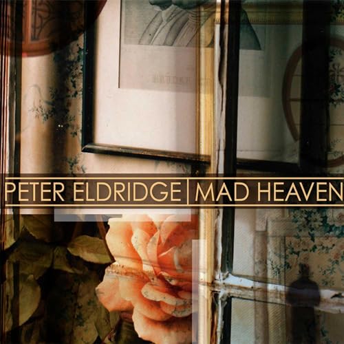 ELDRIDGE, PETER - MAD HEAVEN (CD)