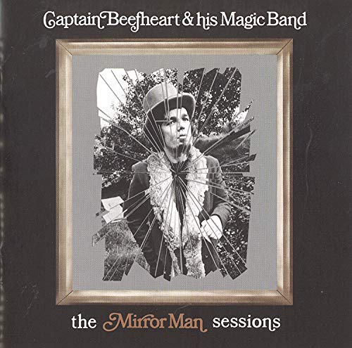 CAPTAIN BEEFHEART - THE MIRROR MAN SESSIONS