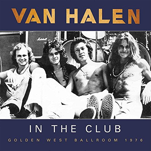 VAN HALEN - IN THE CLUB: GOLDEN WEST BALLROOM 1976