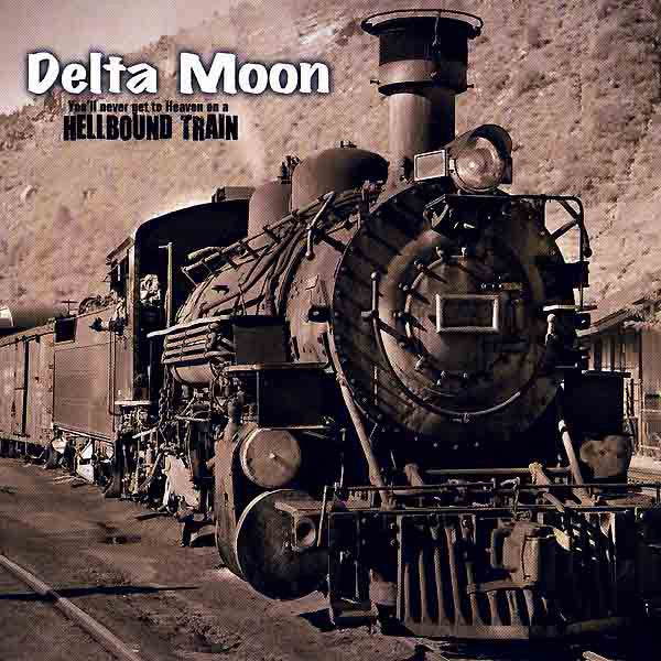 DELTA MOON - HELLBOUND TRAIN