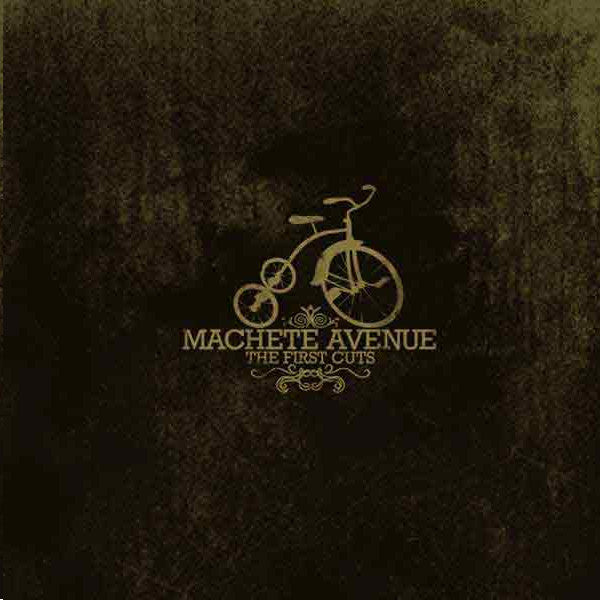 MACHETE AVENUE - FIRST CUTS