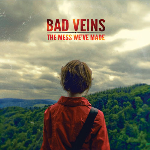 BAD VEINS - MESS WE'VE MADE