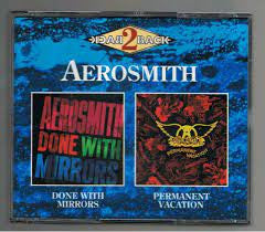 AEROSMITH - DONE WITH MIRRORS/PERMANENT VACATION (2C