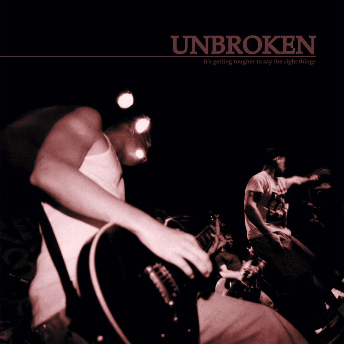 UNBROKEN - IT'S GETTING TOUGHER TO SAY THE...