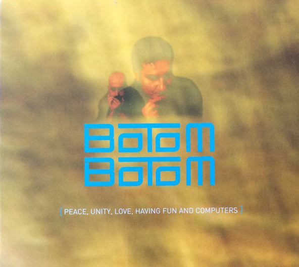 BOTOM BOTOM - PEACE, UNITY, LOVE, HAVING FUN...